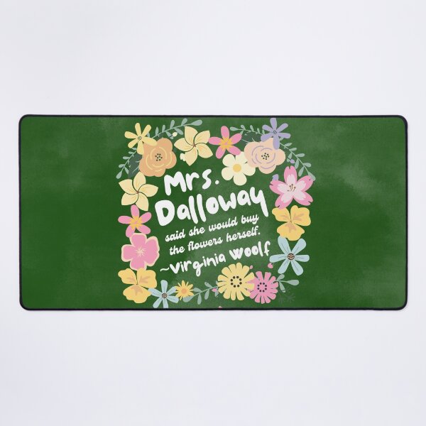 Item preview, Mrs. Dalloway's flowers - Virginia Woolf book quote designed and sold by Mister Mipsy.