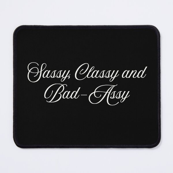 Item preview, Sassy Classy and Bad-Assy Funny Confident Attitude Quote Script  designed and sold by HYPNK.