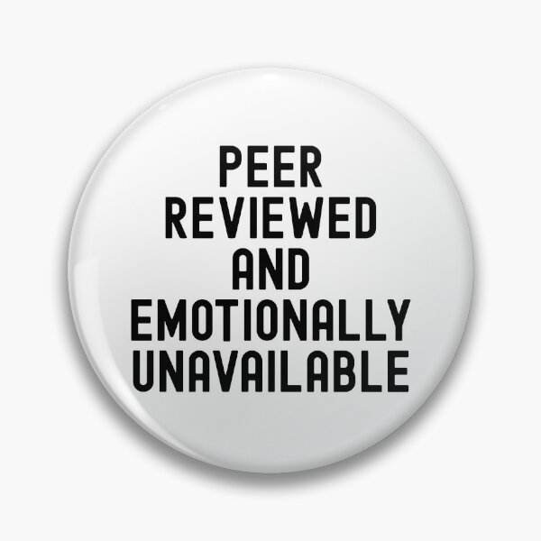 Item preview, Peer Reviewed and Emotionally Unavailable | Peer Review Humor | Academic Humor | Funny Peer Review | Journal Article | Scientific Manuscript | Scientific Writing | Principal Investigator designed and sold by jadedscientist.