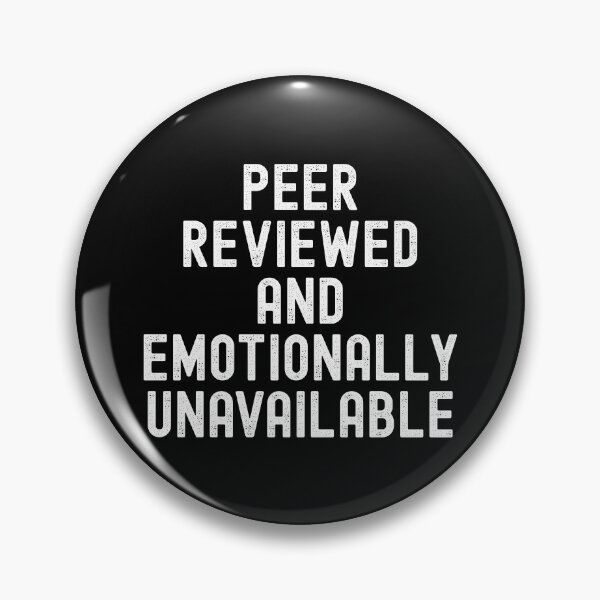 Item preview, Peer Reviewed and Emotionally Unavailable | Principal Investigator | Peer Review Humor | Academic Humor | Funny Peer Review | Journal Article | Scientific Manuscript | Scientific Writing designed and sold by jadedscientist.