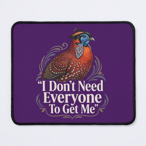 Item preview, Satyr Tragopan - I Don't Need Everyone To Get Me designed and sold by Max Store.