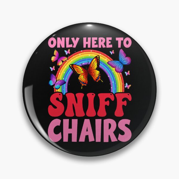 Item preview, Only Here To Sniff Chairs Funny Inappropriate Humor designed and sold by khdmalakarak.