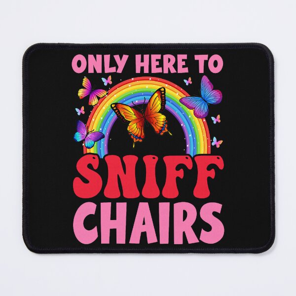 Item preview, Only Here To Sniff Chairs Funny Inappropriate Humor designed and sold by khdmalakarak.