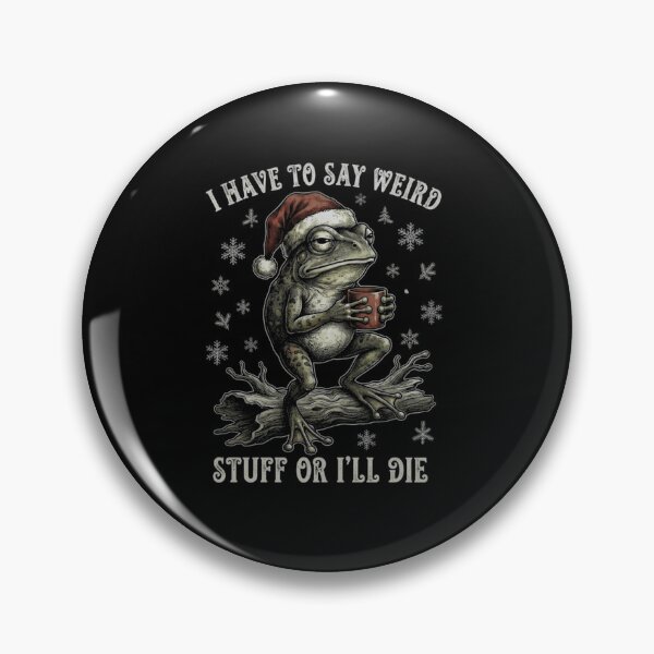 Item preview, I Have to Say Weird Stuff or I'll Die Funny Christmas Frog designed and sold by MiALopezArt.
