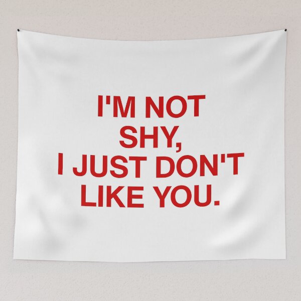 Item preview, I'm not shy, I just don't like you. designed and sold by SWETA HALDER.