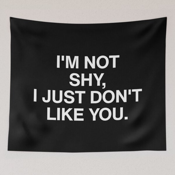 Item preview, I'm not shy, I just don't like you. designed and sold by SWETA HALDER.