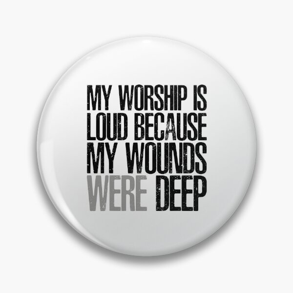 Item preview, My Worship Is Loud Because My Wounds Were Deep designed and sold by seektopus.