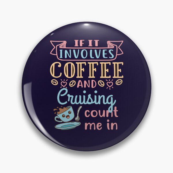 Item preview, If It Involves Coffee and Cruising Count Me In designed and sold by jaygo.