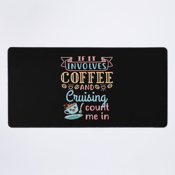 Item preview, If It Involves Coffee and Cruising Count Me In designed and sold by jaygo.