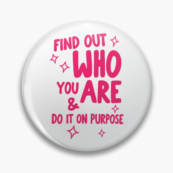 Item preview, Find Out Who You Are and Do It on Purpose designed and sold by hesotendes.