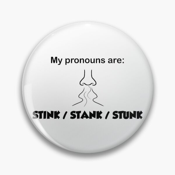 Item preview, My pronouns are Stink/Stank/Stunk designed and sold by GrubbsTheRat.