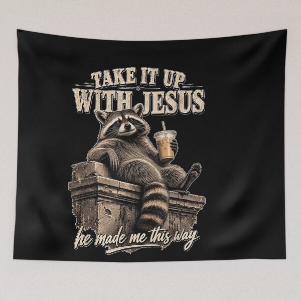 Item preview, Take It Up with Jesus He Made Me This Way Raccoon Christian designed and sold by BancaJone.