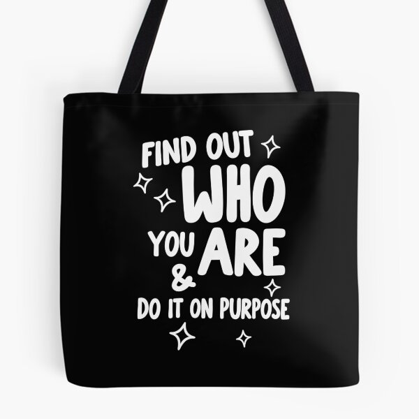 Item preview, Find Out Who You Are and Do It on Purpose designed and sold by hesotendes.