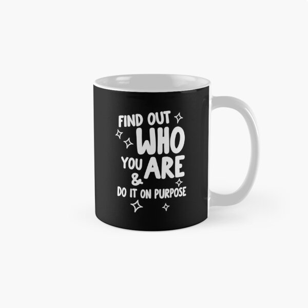 Item preview, Find Out Who You Are and Do It on Purpose designed and sold by hesotendes.