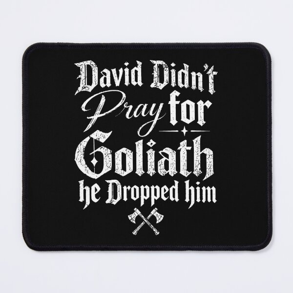 Item preview, David Didn't Pray For Goliath He Dropped Him designed and sold by PAROSSA.