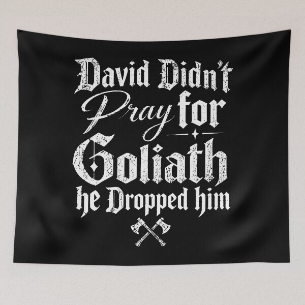 Item preview, David Didn't Pray For Goliath He Dropped Him designed and sold by PAROSSA.