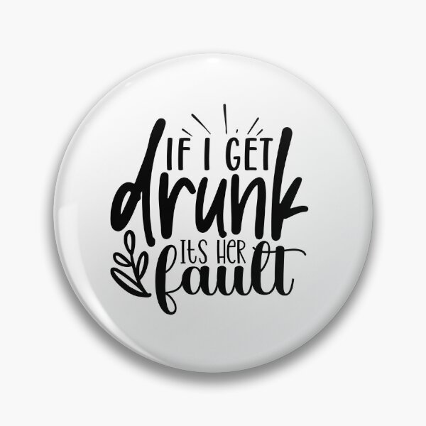 Item preview, If I Get Drunk It's Her Fault designed and sold by tellit24seven.