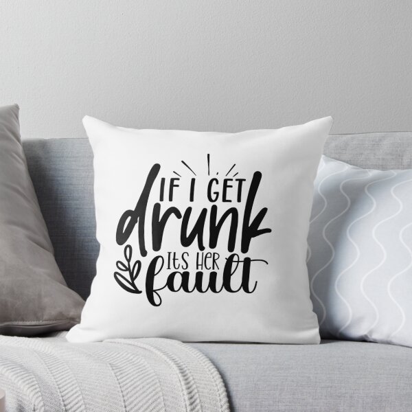 Item preview, If I Get Drunk It's Her Fault designed and sold by tellit24seven.