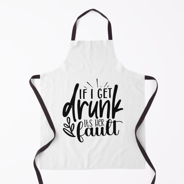 Item preview, If I Get Drunk It's Her Fault designed and sold by tellit24seven.