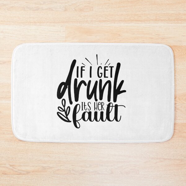 Item preview, If I Get Drunk It's Her Fault designed and sold by tellit24seven.