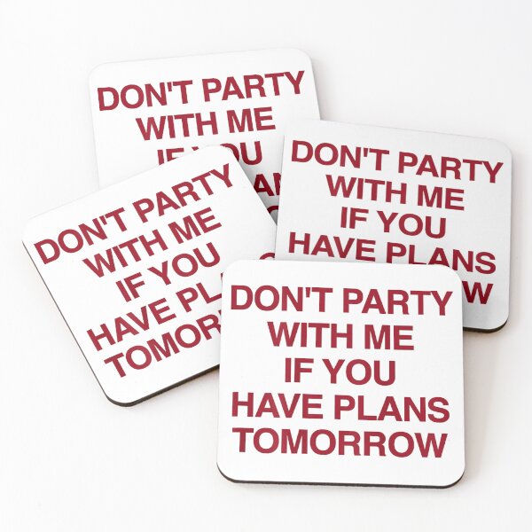 Item preview, Don't Party with Me If You Have Plans Tomorrow Funny Quote designed and sold by KelsterRandom.