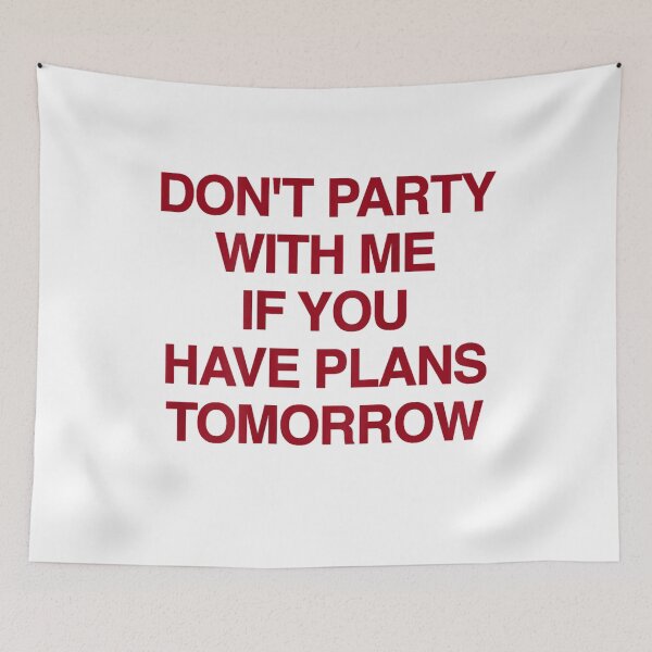 Item preview, Don't Party with Me If You Have Plans Tomorrow Funny Quote designed and sold by KelsterRandom.