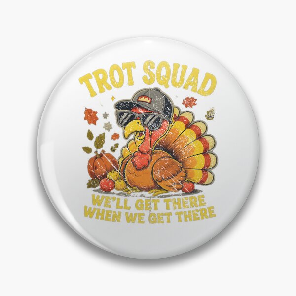Item preview, Trot Squad Turkey We'll Get There When We Get There Funny Thanksgiving Design designed and sold by QLShop.