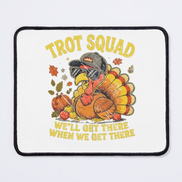 Item preview, Trot Squad Turkey We'll Get There When We Get There Funny Thanksgiving Design designed and sold by QLShop.