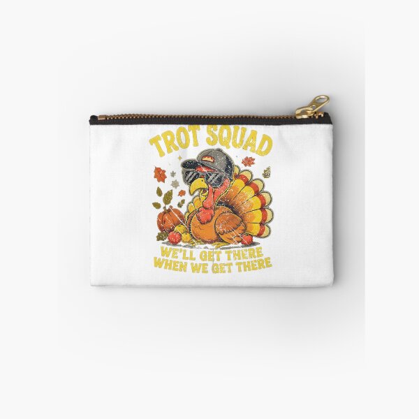 Item preview, Trot Squad Turkey We'll Get There When We Get There Funny Thanksgiving Design designed and sold by QLShop.