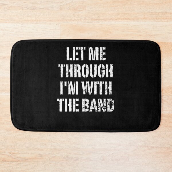 Item preview, Let Me Through I'M With The Band  designed and sold by mpleaurtg.