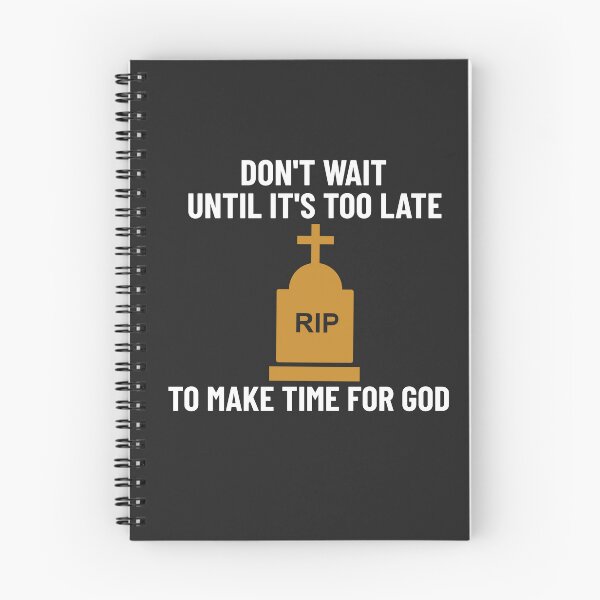 Item preview, DON'T WAIT UNTIL ITS TOO LATE TO MAKE TIME FOR GOD CHRISTIAN APPAREL designed and sold by VFamdesigns.