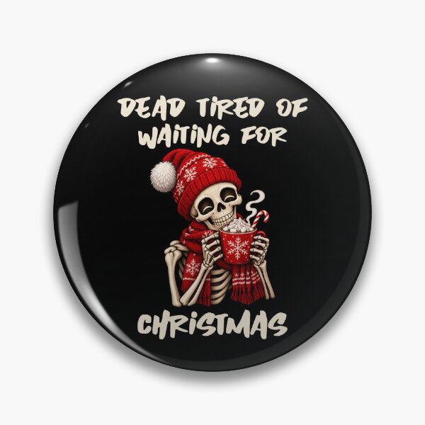 Item preview, Dead Tired of Waiting for Christmas designed and sold by Giddy Bear Gifts.