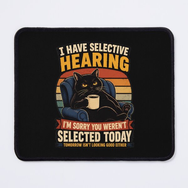 Item preview, Funny Cat Selective Hearing designed and sold by Aniverlia.