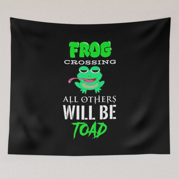 Item preview, Frog Crossing All Others Will Be Toad Pun Design designed and sold by DoraUllrichfgh.