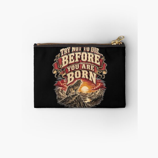 Item preview, Try Not to Die...Before You are Born designed and sold by Shy Fractal Designs.