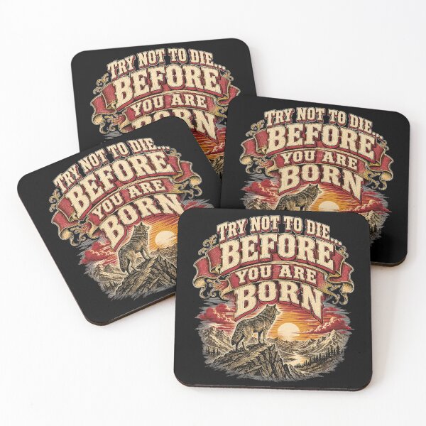 Item preview, Try Not to Die...Before You are Born designed and sold by Shy Fractal Designs.