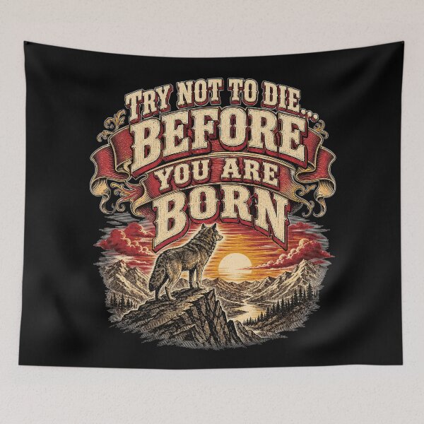 Item preview, Try Not to Die...Before You are Born designed and sold by Shy Fractal Designs.