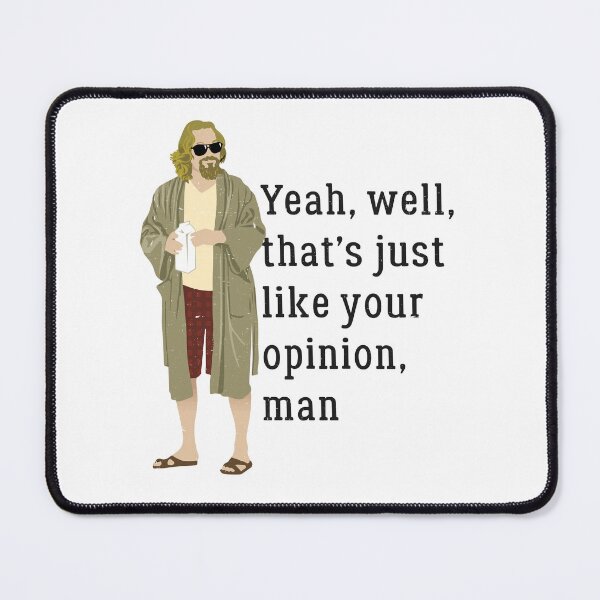 Item preview, Yeah, well, that’s just like your opinion, man designed and sold by Primotees.