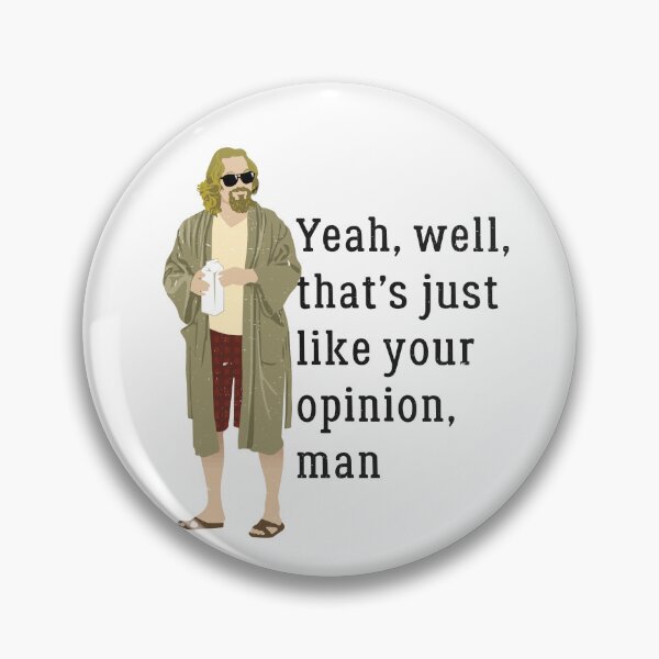 Item preview, Yeah, well, that’s just like your opinion, man designed and sold by Primotees.