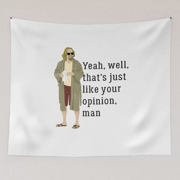 Item preview, Yeah, well, that’s just like your opinion, man designed and sold by Primotees.
