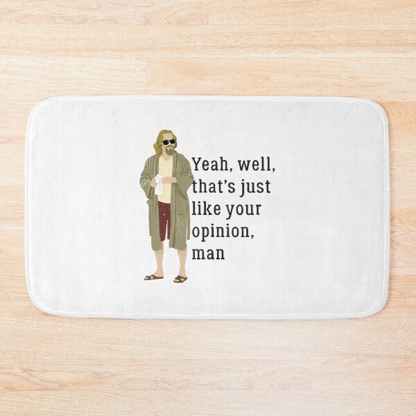 Item preview, Yeah, well, that’s just like your opinion, man designed and sold by Primotees.