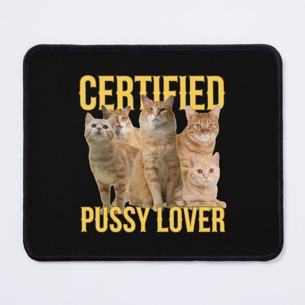 Item preview, Certified Pussy Lover Orange Cat Group designed and sold by Kristaeeneycvb.