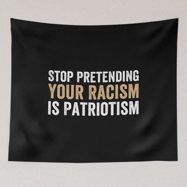 Item preview, Stop Pretending Your Racism is Patriotism designed and sold by keviacevarya.