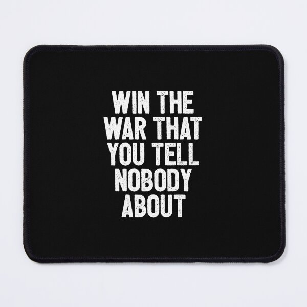 Item preview, Win The War That You Tell Nobody About - Funny Quote designed and sold by keviacevarya.