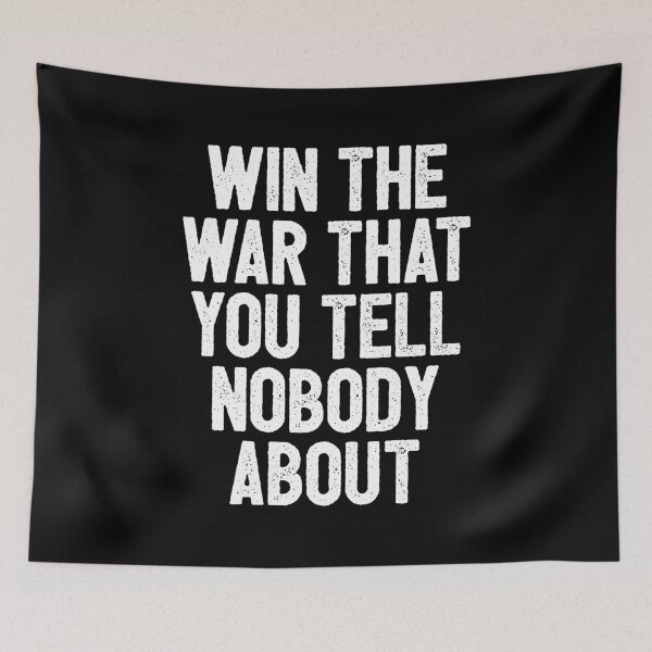 Item preview, Win The War That You Tell Nobody About - Funny Quote designed and sold by keviacevarya.