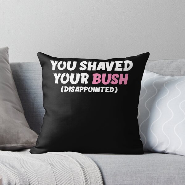 Item preview, You Shaved Your Bush (disappointed) designed and sold by Tomtomatos.