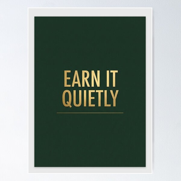 Item preview, Earn It Quietly | Minimalist Dark Green Wealth Poster designed and sold by Zaramodo.