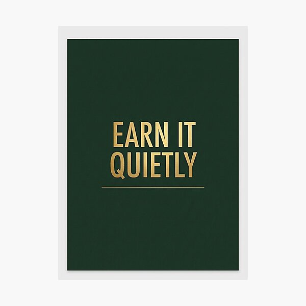 Item preview, Earn It Quietly | Minimalist Dark Green Wealth Poster designed and sold by Zaramodo.