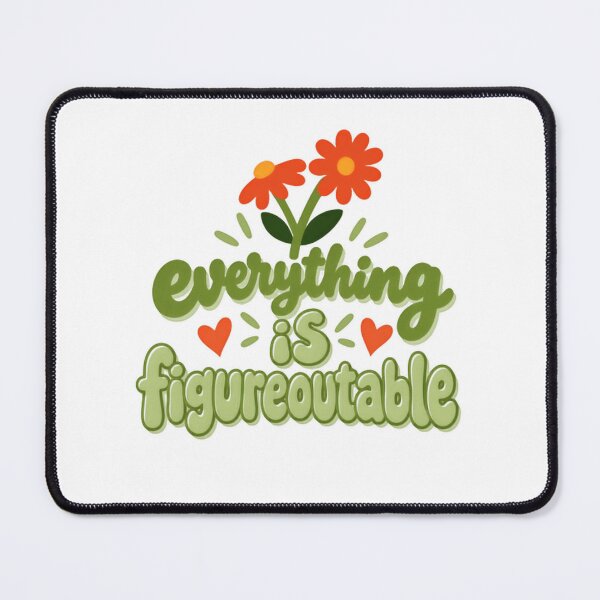 Item preview, Everything Is Figureoutable Positive Affirmation Motivational Encouragement designed and sold by SkeletonsDanger.