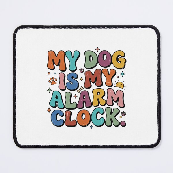 Item preview, My Dog Is My Alarm Clock Dog Owner Pet Parent Humor designed and sold by JonesFlora2025.
